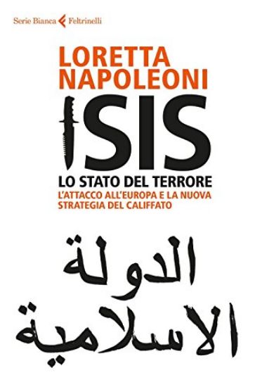 Immagine di ISIS. LO STATO DEL TERRORE. L`ATTACCO ALL`EUROPA E LA NUOVA STRATEGIA DEL CALIFFATO