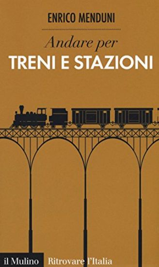 Immagine di ANDARE PER TRENI E STAZIONI