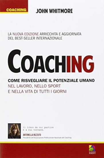 Immagine di COACHING. COME RISVEGLIARE IL POTENZIALE UMANO NEL LAVORO, NELLO SPORT E NELLA VITA DI TUTTI I G...