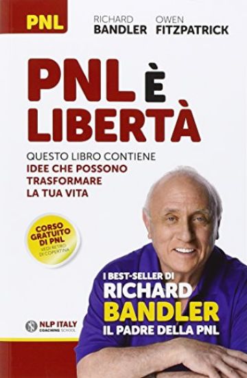 Immagine di PNL E` LIBERTA`. QUESTO LIBRO CONTIENE IDEE CHE POSSONO TRASFORMARE LA TTUA VITA