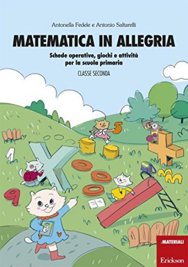 Immagine di MATEMATICA IN ALLEGRIA. SCHEDE OPERATIVE, GIOCHI E ATTIVITA` PER LA SCUOLA PRIMARIA