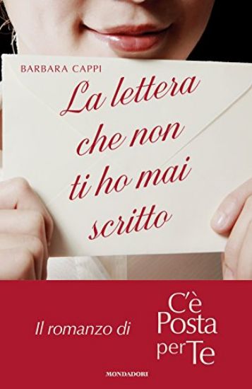 Immagine di LETTERA CHE NON TI HO MAI SCRITTO. IL ROMANZO DI «C`E` POSTA PER TE» (LA)