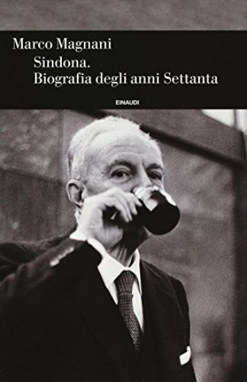 Immagine di SINDONA. BIOGRAFIA DEGLI ANNI SETTANTA