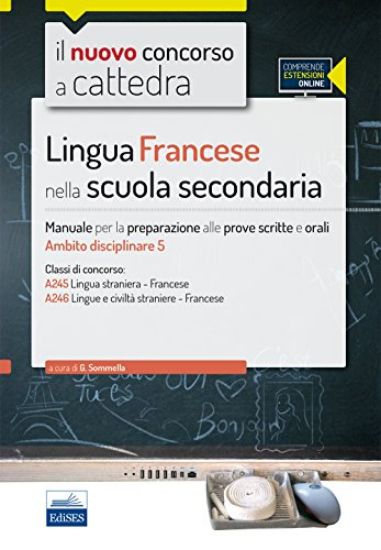 Immagine di NUOVO CONCORSO A CATTEDRA. CLASSI A25 (A245) E A24 (A246) FRANCESE NELLA SCUOLA SECONDARIA. MANUALE