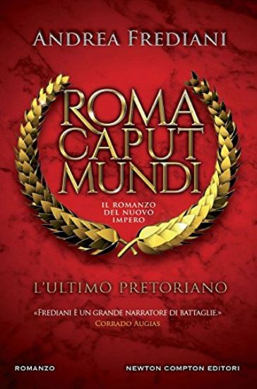 Immagine di ULTIMO PRETORIANO. ROMA CAPUT MUNDI. IL ROMANZO DEL NUOVO IMPERO (L`)