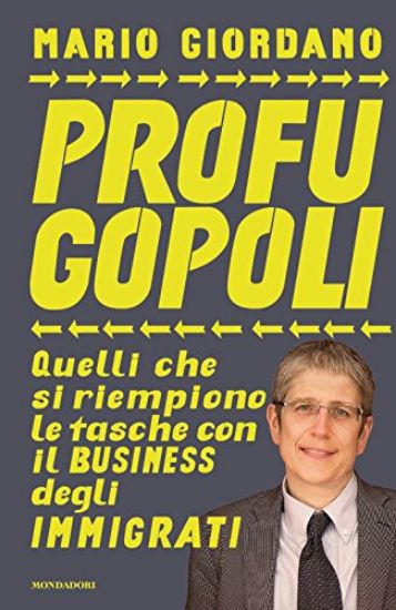 Immagine di PROFUGOPOLI. QUELLI CHE SI RIEMPONO LE TASCHE CON IL BUSINESS DEGLI IMMIGRATI