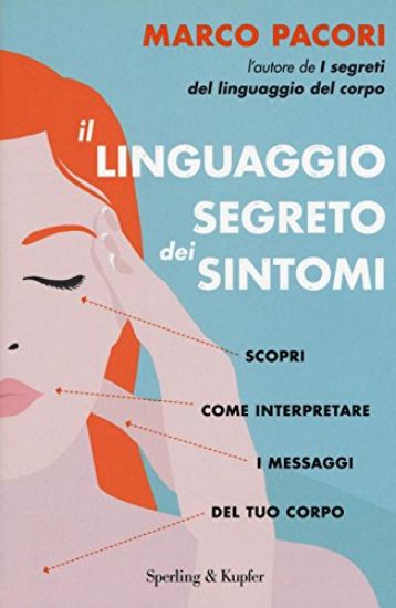 Immagine di LINGUAGGIO SEGRETO DEI SINTOMI (IL). SCOPRI COME INTERPRETARE I MESSAGGI DEL TUO CORPO