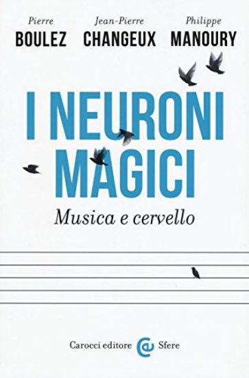 Immagine di NEURONI MAGICI. MUSICA E CERVELLO (I)