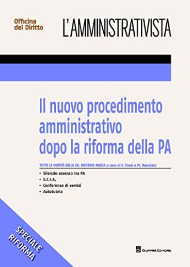 Immagine di NUOVO PROCEDIMENTO AMMINISTRATIVO DOPO LA RIFORMA DELLA PA (IL)