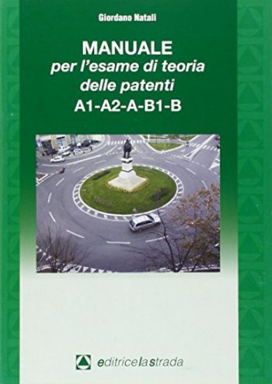 Immagine di MANUALE DELLE RISPOSTE VERE PER L`ESAME DI TEORIA DELLE PATENTI DI GUIDA DELLE CATEGORIE A1, A2, A,