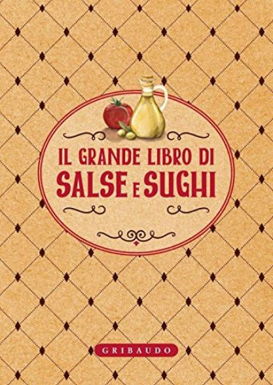 Immagine di GRANDE LIBRO DI SALSE E SUGHI (IL)