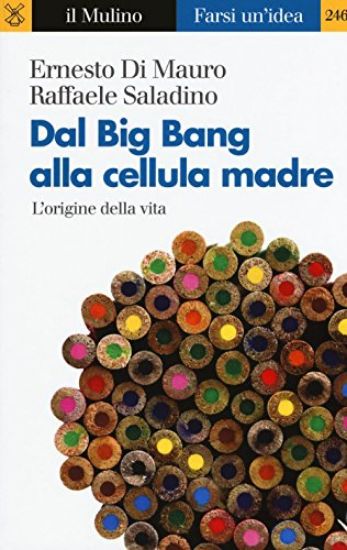 Immagine di DAL BIG BANG ALLA CELLULA MADRE