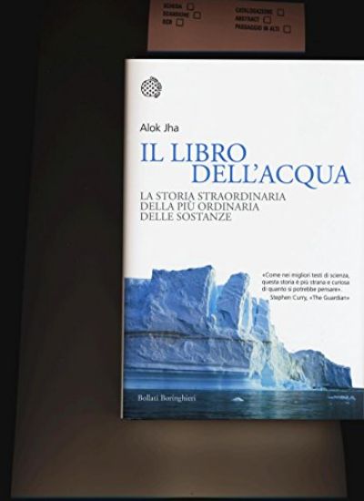 Immagine di LIBRO DELL`ACQUA (IL). LA STORIA STRAORDINARIA DELLA PIU` ORDINARIA DELLE SOSTANZE