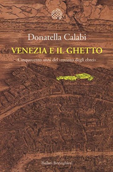 Immagine di VENEZIA E IL GHETTO. CINQUECENTO ANNI DEL RECINTO DEGLI EBREI