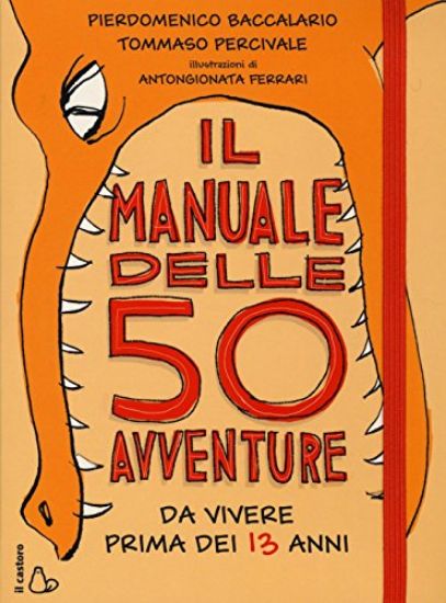 Immagine di MANUALE DELLE 50 AVVENTURE DA VIVERE PRIMA DEI 13 ANNI (IL)