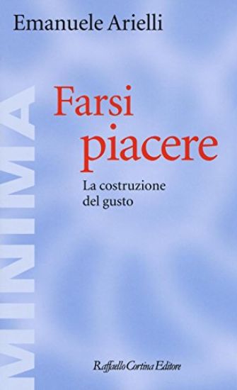 Immagine di FARSI PIACERE. LA COSTRUZIONE DEL GUSTO