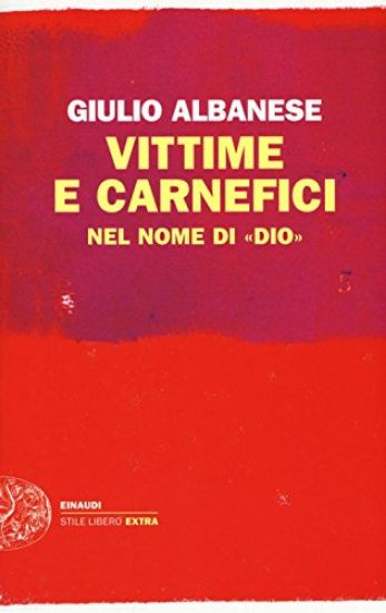 Immagine di VITTIME E CARNEFICI NEL NOME DI «DIO»