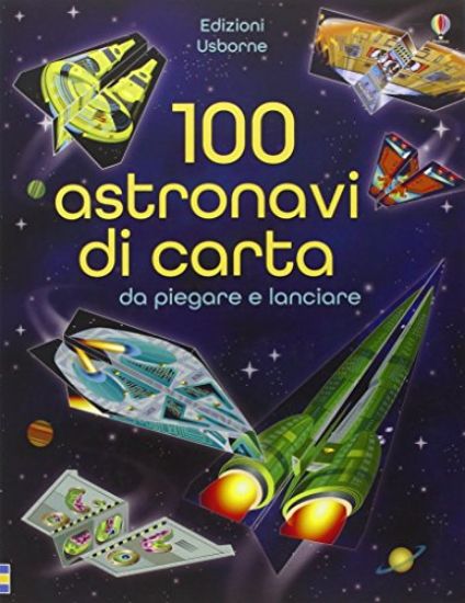 Immagine di 100 ASTRONAVI DI CARTA DA PIEGARE