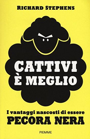 Immagine di CATTIVI E` MEGLIO - I VANTAGGI NASCOSTI DI ESSERE PECORA NERA