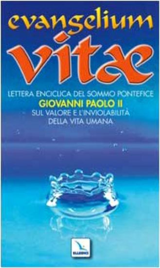 Immagine di EVANGELIUM VITAE. LETTERA ENCICLICA SUL VALORE E L`INVIOLABILITA` DELLA VITA UMANA