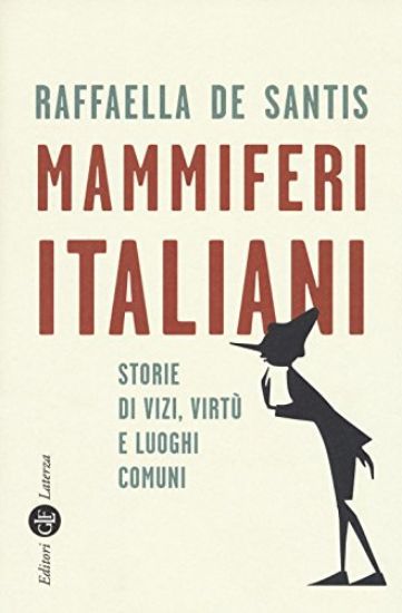 Immagine di MAMMIFERI ITALIANI. STORIE DI VIZI, VIRTU` E LUOGHI COMUNI