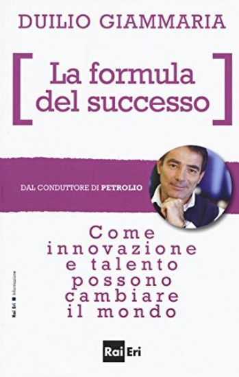 Immagine di FORMULA DEL SUCCESSO (LA). COME INNOVAZIONE E TALENTO POSSONO CAMBIARE IL MONDO