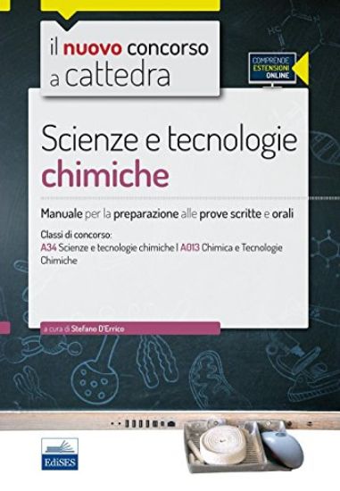 Immagine di SCIENZE E TECNOLOGIE CHIMICHE. MANUALE PER LE PROVE SCRITTE E ORALI PER LA CLASS...