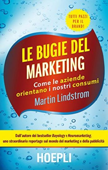 Immagine di BUGIE DEL MARKETING. COME LE AZIENDE ORIENTANO I NOSTRI CONSUMI (LE)