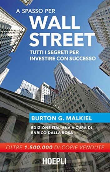 Immagine di A SPASSO PER WALL STREET. TUTTI I SEGRETI PER INVESTIRE CON SUCCESSO