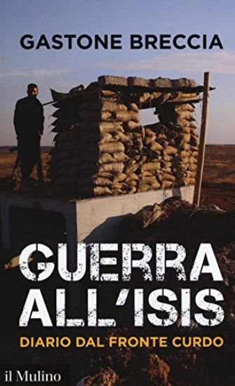 Immagine di GUERRA ALL`ISIS. DIARIO DAL FRONTE CURDO