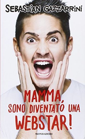 Immagine di MAMMA, SONO DIVENTATO UNA WEBSTAR!