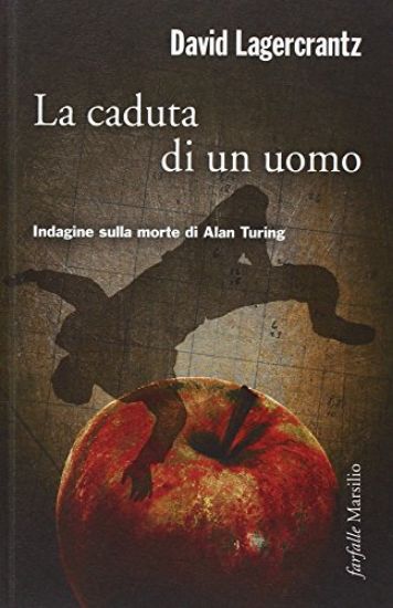 Immagine di CADUTA DI UN UOMO. INDAGINE SULLA MORTE DI ALAN TURING (LA)