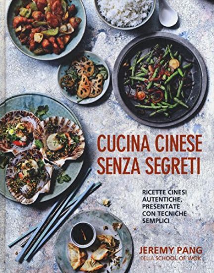 Immagine di CUCINA CINESE SENZA SEGRETI. RICETTE CINESI AUTENTICHE, PRESENTATE CON TECNICHE SEMPLICI