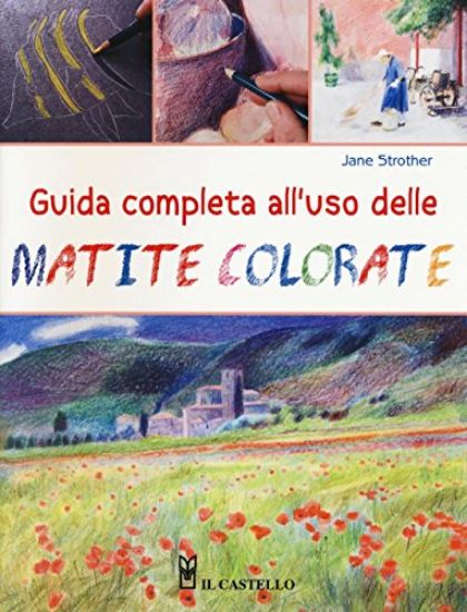 Immagine di GUIDA COMPLETA ALL`USO DELLE MATITE COLORATE