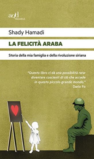 Immagine di FELICITA` ARABA. STORIA DELLA MIA FAMIGLIA E DELLA RIVOLUZIONE SIRIANA (LA)