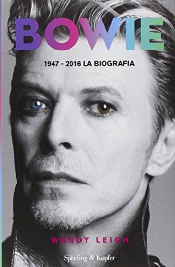 Immagine di BOWIE - 1947 - 2016 LA BIOGRAFIA