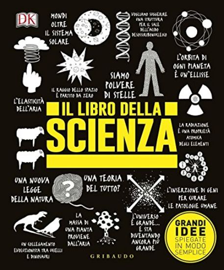 Immagine di LIBRO DELLA SCIENZA. GRANDI IDEE SPIEGATE IN MODO SEMPLICE (IL)