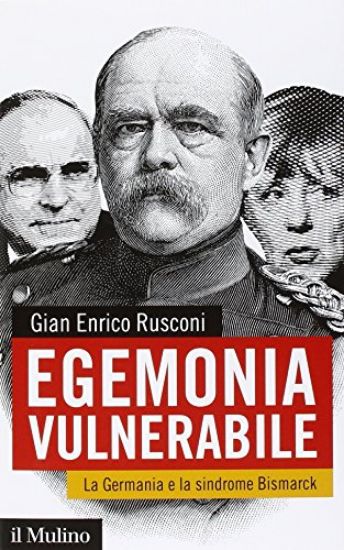 Immagine di EGEMONIA VULNERABILE (L`) IN GERMANIA LA SINDROME BISMARCK