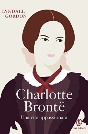 Immagine di CHARLOTTE BRONTE. UNA VITA APPASSIONATA