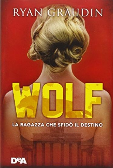 Immagine di WOLF. LA RAGAZZA CHE CAMBIO` IL DESTINO