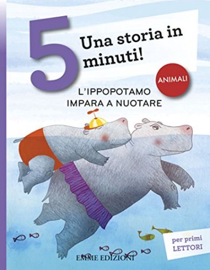 Immagine di IPPOPOTAMO IMPARA A NUOTARE. UNA STORIA IN 5 MINUTI! (L`)