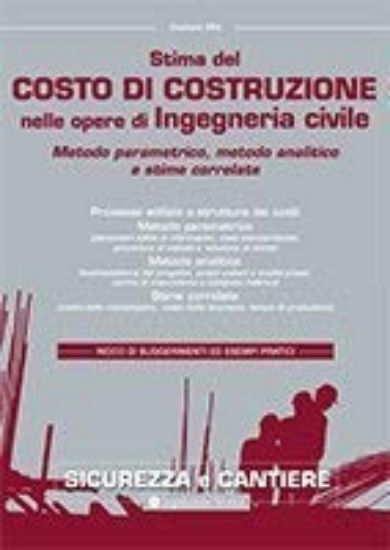 Immagine di STIMA DEL COSTO DI COSTRUZIONE NELLE OPERE DI INGEGNERIA CIVILE. METODO PARAMETRICO, METODO, STIME