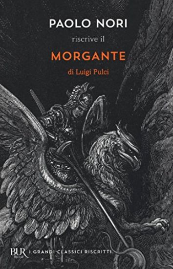 Immagine di PAOLO NORI RISCRIVE «MORGANTE» DI LUIGI PULCI