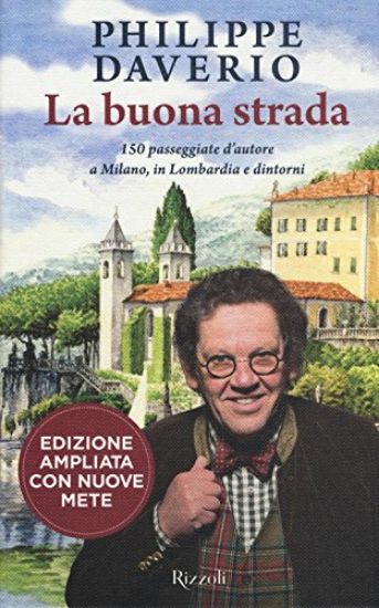 Immagine di BUONA STRADA. 150 PASSEGGIATE D`AUTORE A MILANO, IN LOMBARDIA E DINTORNI (LA)