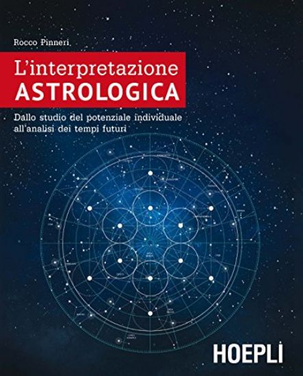 Immagine di INTERPRETAZIONE ASTROLOGICA (L`). DALLO STUDIO DEL POTENZIALE INDIVIDUALE ALL`ANALISI DEI TEMPI FUT