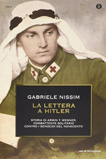 Immagine di LETTERA A HITLER. STORIA DI ARMIN T. WEGNER, COMBATTENTE SOLITARIO CONTRO I GENOCIDI DEL NOVECEN...