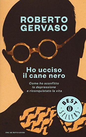 Immagine di HO UCCISO IL CANE NERO. COME HO SCONFITTO LA DEPRESSIONE E RICONQUISTATO LA VITA