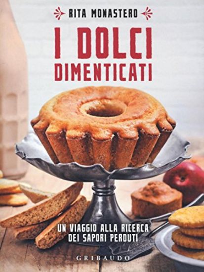 Immagine di DOLCI DIMENTICATI. UN VIAGGIO ALLA RICERCA DEI SAPORI PERDUTI (I)