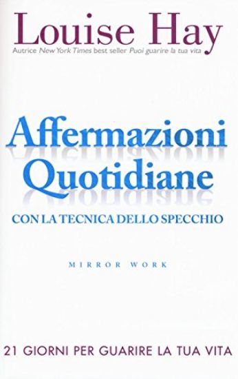 Immagine di AFFERMAZIONI QUOTIDIANE. 21 GIORNI PER GUARIRE LA TUA VITA