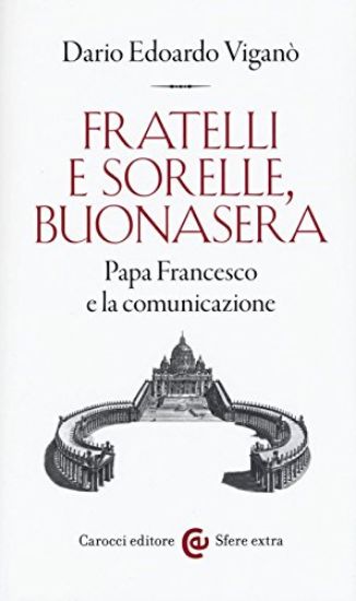 Immagine di FRATELLI E SORELLE BUONASERA. PAPA FRANCESCO E LA COMUNICAZIONE